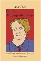 Ecrits du temps de guerre, Articles de presse, juillet 1870-mai 1871 & manuscrits inédits