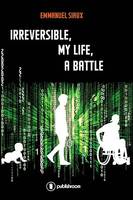 Irreversible, my life, a battle, Memoirs