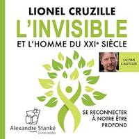 L'invisible et l'homme du XXIe siècle, Se connecter à notre être profond