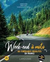 Week-ends à moto - 50 itinéraires insolites en France
