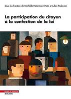 La participation du citoyen à la confection de la loi