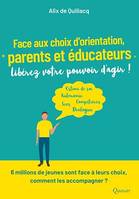 Face aux choix d'orientation, Parents et éducateurs, libérez votre pouvoir d'agir !