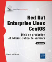 Red Hat Enterprise Linux - CentOS - Mise en production et administration de serveurs (4e édition), Mise en production et administration de serveurs (4e édition)