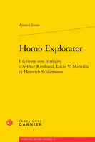 Homo Explorator, L'écriture non littéraire d'Arthur Rimbaud, Lucio V. Mansilla et Heinrich Schliemann