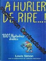 À hurler de rire ! : 1001 histoires drôles, 1001 histoires drôles