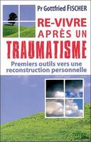 Re-vivre après un traumatisme, Premiers outils vers notre reconstruction personnelle