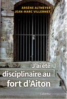 J'AI ETE DISCIPLINAIRE AU FORT D'AITON