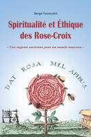 Spiritualité et éthique des Rose-Croix - Une sagesse ancienne pour un monde nouveau