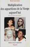 Multiplication des apparitions de la Vierge aujourd'hui, Est-ce elle ? Que veut-elle dire ?