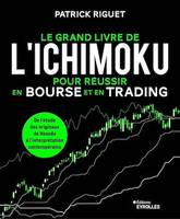 Le grand livre de l'Ichimoku pour réussir en bourse et en trading, De l'étude approfondie des originaux de Hosoda à l'interprétation contemporaine de l'Ichimoku