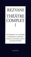 Théâtre complet / Rezvani., 1, Théâtre complet I