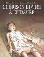 guerison divine a epidaure, d'après un ex-voto trouvé sur les stèles d'Épidaure...