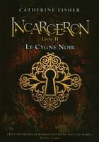 2, Incarceron - tome 2 Le Cygne Noir