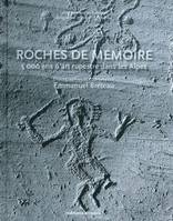 Roches de Mémoire, 5000 ans d'art rupestre dans les Alpes