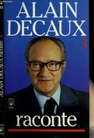 3, Alain Decaux raconte...