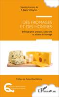 Des fromages et des hommes, Ethnographie pratique, culturelle et sociale du fromage