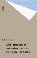 Sdf, truands et assassins .dans le Paris du Roi soleil