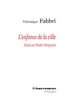 L'Enfance de la ville, Essai sur Walter Benjamin