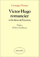 Victor Hugo romancier ou Les dessus de l'inconnu, essai