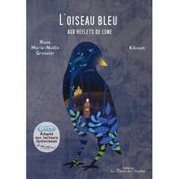 L'OISEAU BLEU AUX REFLETS DE LUNE