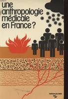 Une Anthropologie médicale en France ?, exposés et débats