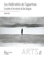 Les théâtralités de l'apparition; et De l'art du jeu, La scène et les encres de gao xingjian