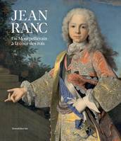 Jean Ranc, Un montpelliérain à la cour des rois