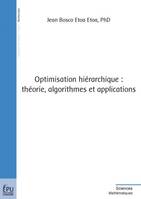 Optimisation hiérarchique - théorie, algorithmes et applications, théorie, algorithmes et applications