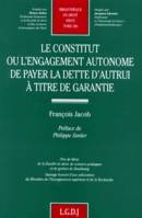 le constitut ou l'engagement autonome de payer la dette d'autrui à titre de gara