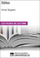 Stèles de Victor Segalen, Les Fiches de lecture d'Universalis