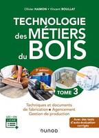 Technologie des métiers du bois - Tome 3 - 3e éd., Techniques et documents de fabrication - Agencement