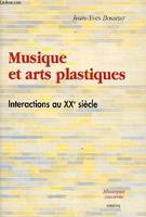 Musique et arts plastiques, interactions au XXe siècle, interactions au XXe siècle