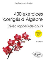 400 exercices corrigés d’Algèbre, avec rappels de cours