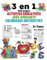 3 en 1 - 200 pages Activités Éducatives + Jeux Amusants + Coloriages Instructifs