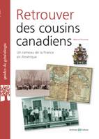Retrouver des cousins canadiens, Un rameau de la France en Amérique.