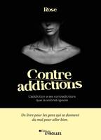 Contre-addictions, L'addiction a ses contradictions que la volonté ignore