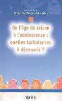 De l'âge de raison à l'adolescence : quelles turbulences à découvrir ?, quelles turbulences à découvrir ?