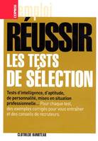 REUSSIR LES TESTS DE SELECTION, tests d'intelligence, d'aptitude, de personnalité,...