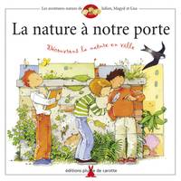 Les aventures-nature de Julien, Magyd et Lisa, La Nature à notre porte, découvrons la nature à notre porte