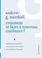 Comment pourrais-je te faire à nouveau confiance ?