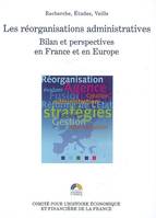 Les réorganisations administratives, bilan et perspectives en France et en Europe