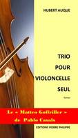 Trio pour violoncelle seul - roman