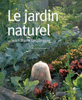 Le jardin naturel - (1ère édition) -  fermeture et bascule vers le 9782812604768, De jean-marie lespinasse