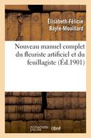 Nouveau manuel complet du fleuriste artificiel et du feuillagiste ou L'art d'imiter, d'après nature toute espèce de fleurs...