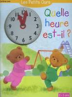 LES PETITS OURS - QUELLE HEURE EST - IL ?, 3-5 ans