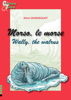 Wally, the walrus - Morso, le morse, Une histoire en français et en anglais pour enfants