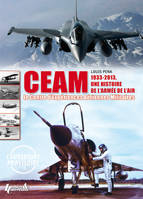 CEAM, Centre d'expériences aériennes militaires - une histoire de l'armée de l'air
