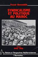 Syndicalisme et politique au Maroc, Tome 1 : 1930-1956