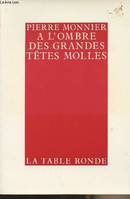 À l'ombre des grandes têtes molles