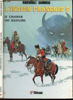 L'Indien français ., 5, L'INDIEN FRANCAIS - TOME 5 : LE CHASSEUR DES SOLITUDES.